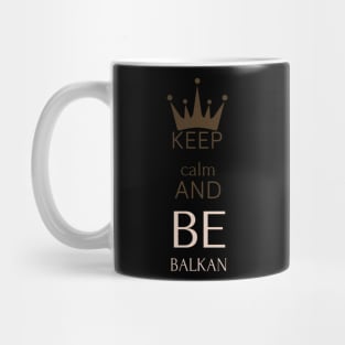 keep calm and be Balkan Mug